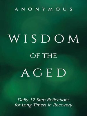 cover image of Wisdom of the Aged: Daily 12-Step Reflections for Long-Timers in Recovery
